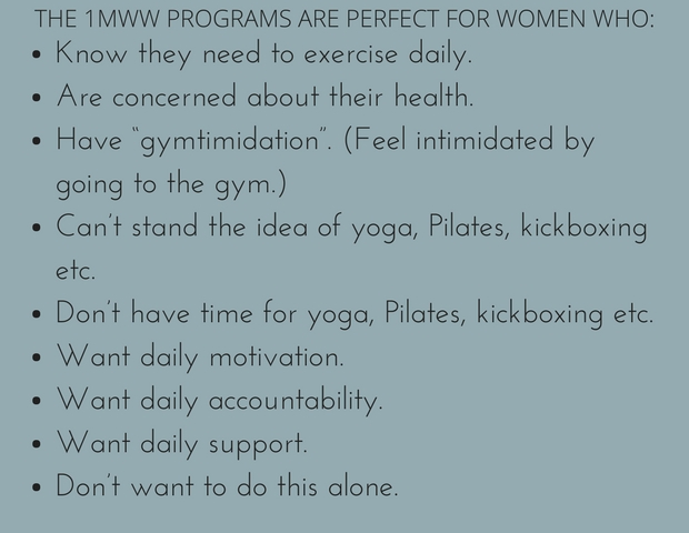 The 1MWW programs are perfect for women who_
