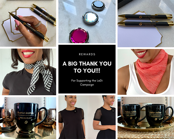 Rewards for your contribution to the LaDi campaign on IFundWomen of Color.  Black and Gold Pen, Black and Gold Fashion Matters Mug, LaDi Silk Scarves, LaDi Tee, LaDi Dresses