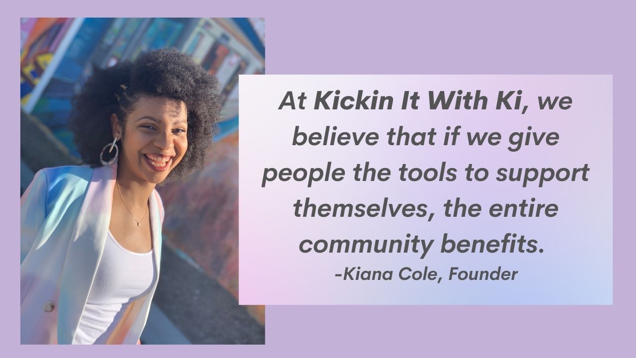 Kiana Cole (Ki), Founder of Kickin It With Ki 