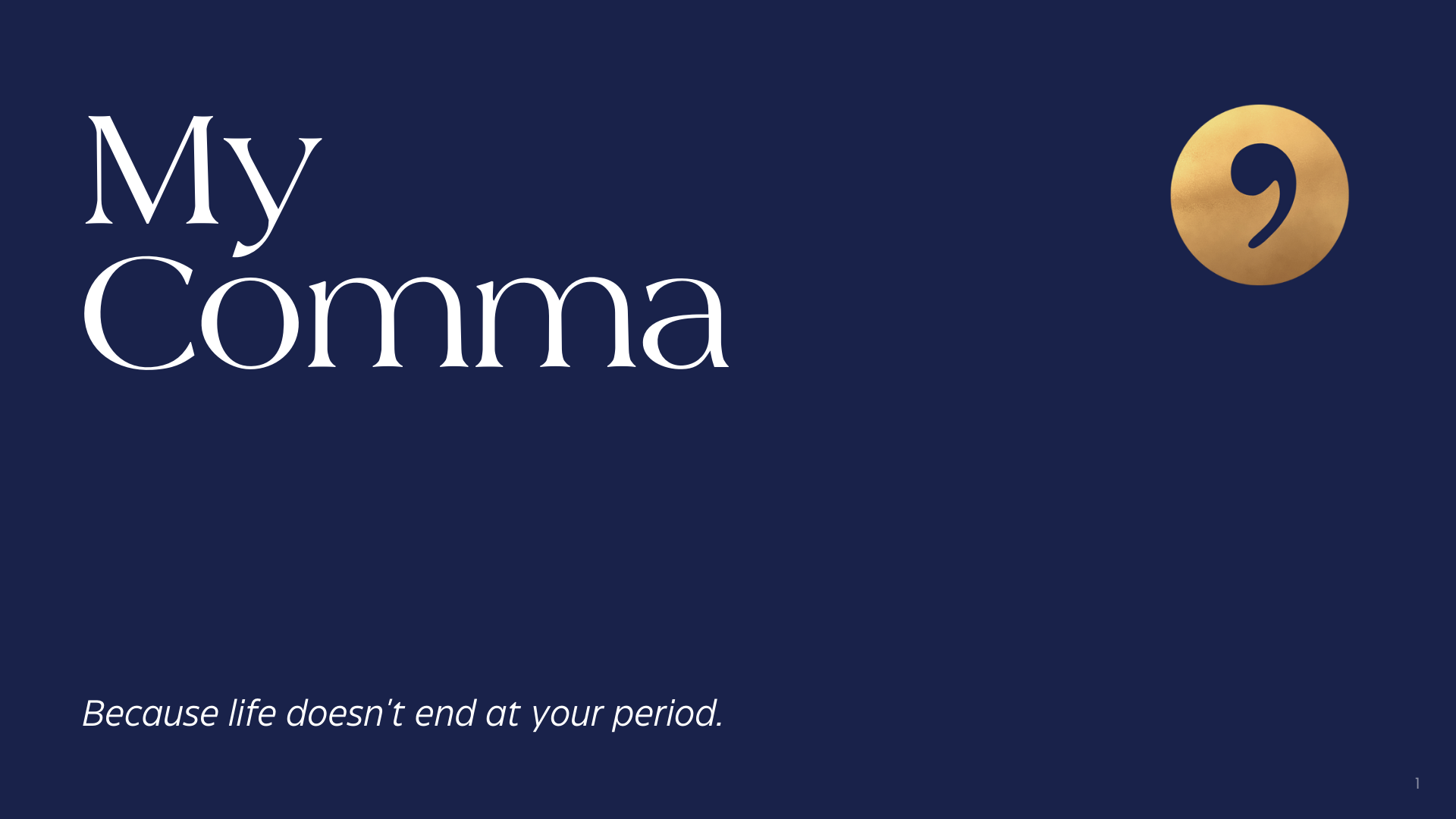 My Comma was created to empower period people's lifestyles.