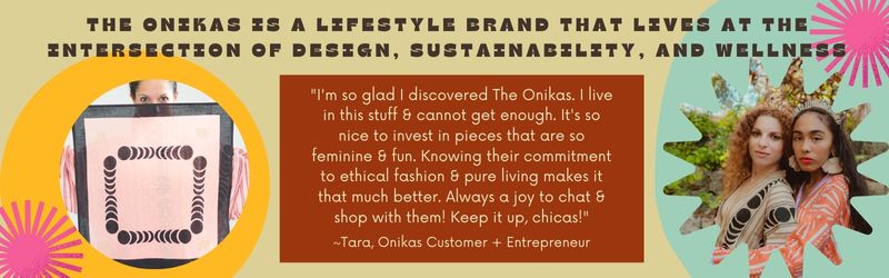 The Onikas is a lifestyle brand that lives at the intersection of design, sustainability, and wellness