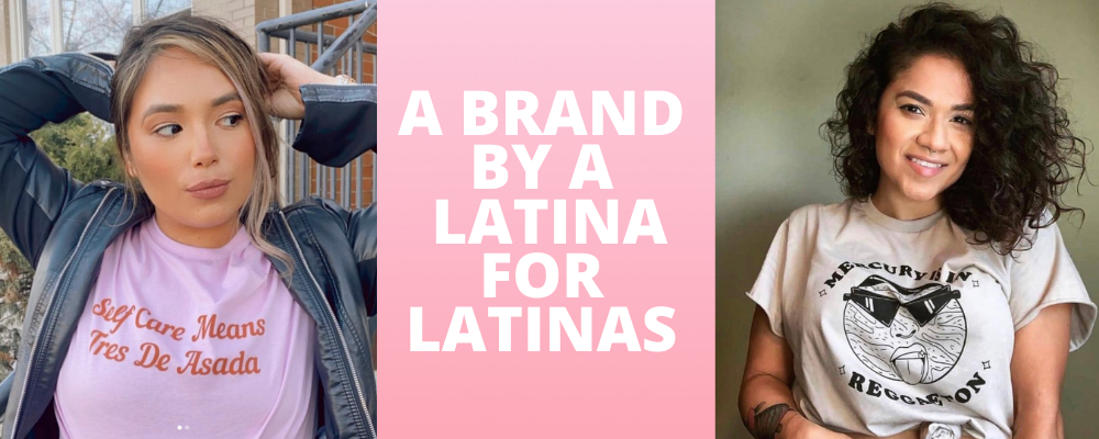 A BRAND BY A LATINA FOR LATINAS