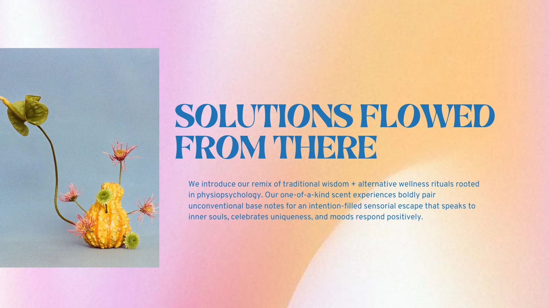We introduce our remix of traditional wisdom + alternative wellness rituals rooted in physiopsychology. Our one-of-a-kind scent experiences boldly pair unconventional base notes for an intention-filled sensorial escape that speaks to inner souls, celebrates uniqueness, and moods respond positively.