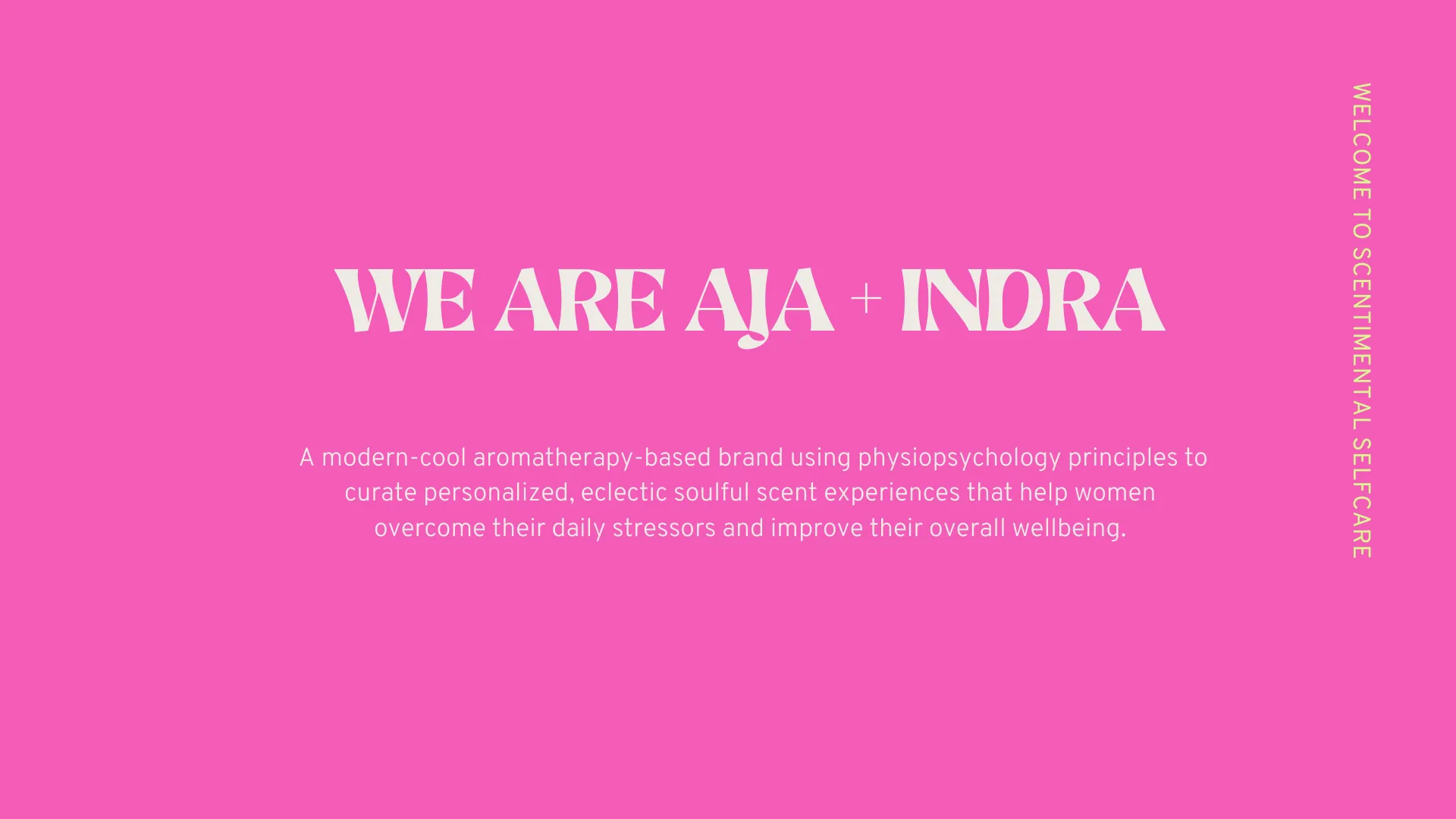 A modern-cool aromatherapy-based brand using physiopsychology principles to curate personalized, eclectic soulful scent experiences that help women overcome their daily stressors and improve their overall wellbeing.