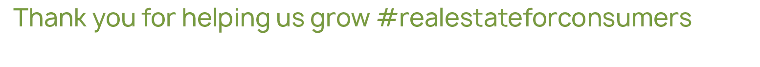Thank you for helping us grow real estate for consumers
